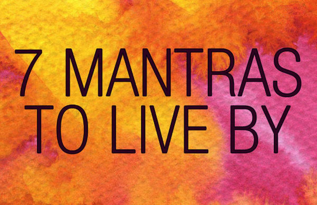 7 Mantras to Live By