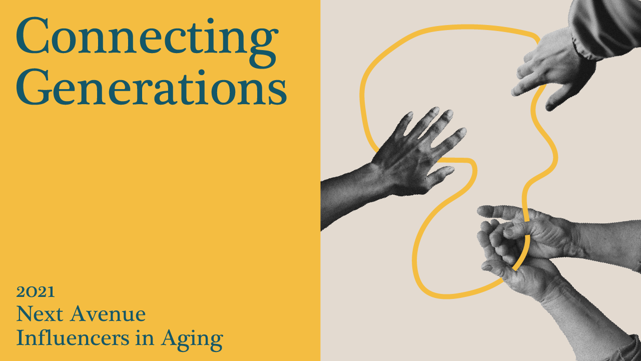 Influencers in Aging 2021: Connecting the Generations | Next Avenue